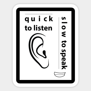 Quick to Listen Slow to Speak Sticker